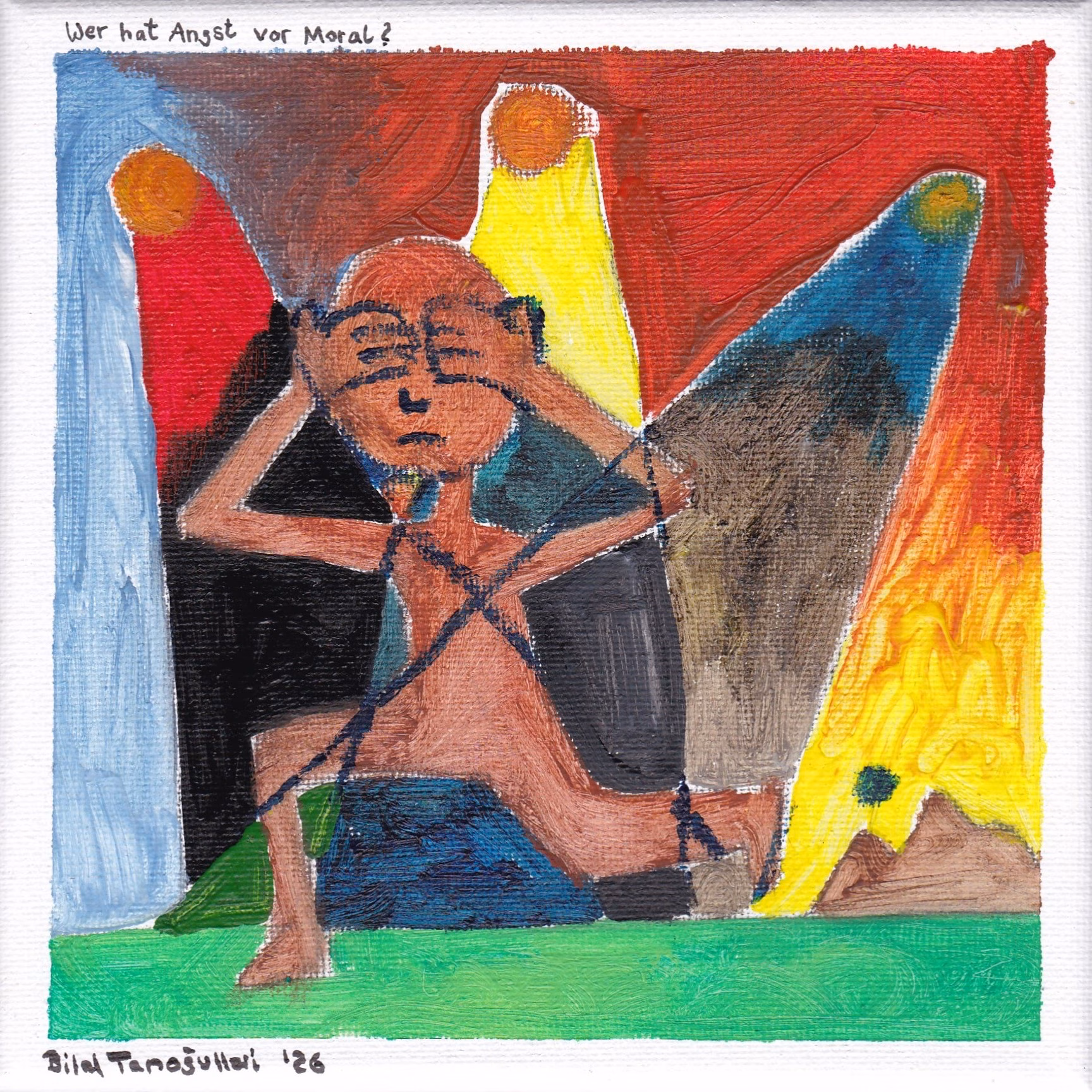 Expressionistisches Gemälde mit dem Titel „Wer hat Angst vor Moral?“. Eine braune, nackte Figur hält sich verzweifelt die Augen zu und ist von dunklen Schnüren gefesselt. Im Hintergrund strahlen bunte Scheinwerferkegel vor einem roten Himmel.